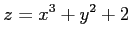 $ \displaystyle{z=x^3+y^2+2}$