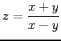 $ \displaystyle{z=\frac{x+y}{x-y}}$