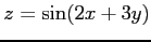 $ \displaystyle{z=\sin(2x+3y)}$