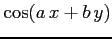 $ \displaystyle{\cos(a\,x+b\,y)}$