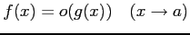 $\displaystyle f(x)=o(g(x))\quad (x\to a)$