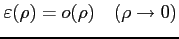 $\displaystyle \varepsilon(\rho)=o(\rho)\quad(\rho\to0)$