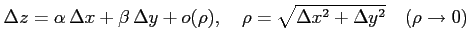 $\displaystyle \Delta z=\alpha\,\Delta x+\beta\,\Delta y+o(\rho), \quad \rho=\sqrt{\Delta x^2+\Delta y^2} \quad (\rho\to 0)$