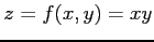 $ z=f(x,y)=xy$