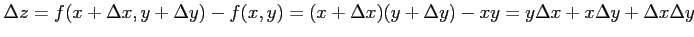 $\displaystyle \Delta z=f(x+\Delta x,y+\Delta y)-f(x,y)= (x+\Delta x)(y+\Delta y)-xy= y\Delta x+x\Delta y+\Delta x\Delta y$