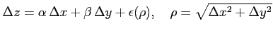 $\displaystyle \Delta z=\alpha\,\Delta x+\beta\,\Delta y+\epsilon(\rho), \quad \rho=\sqrt{\Delta x^2+\Delta y^2}$