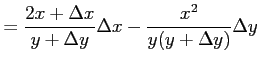 $\displaystyle = \frac{2x+\Delta x}{y+\Delta y}\Delta x - \frac{x^2}{y(y+\Delta y)}\Delta y$