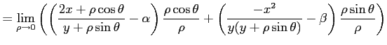 $\displaystyle = \lim_{\rho\to0} \left( \left( \frac{2x+\rho\cos\theta}{y+\rho\s...
...rac{-x^2}{y(y+\rho\sin\theta)}-\beta \right)\frac{\rho\sin\theta}{\rho} \right)$