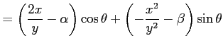 $\displaystyle = \left(\frac{2x}{y}-\alpha\right)\cos\theta+ \left(-\frac{x^2}{y^2}-\beta\right)\sin\theta$