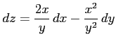 $\displaystyle dz=\frac{2x}{y}\,dx-\frac{x^2}{y^2}\,dy$