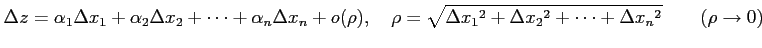 $\displaystyle \Delta z= \alpha_1\Delta x_1+ \alpha_2\Delta x_2+ \cdots+ \alpha_...
...ho=\sqrt{\Delta x_1{}^2+\Delta x_2{}^2+\cdots+\Delta x_n{}^2} \qquad (\rho\to0)$