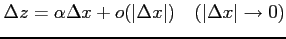 $\displaystyle \Delta z=\alpha\Delta x+o(\vert\Delta x\vert) \quad(\vert\Delta x\vert\to0)$