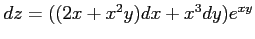 $ dz=((2x+x^2y)dx+x^3dy)e^{xy}$