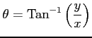 $ \displaystyle{
\theta=\mathrm{Tan}^{-1}\left(\frac{y}{x}\right)}$