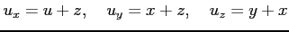 $\displaystyle u_x=u+z, \quad u_y=x+z, \quad u_z=y+x$