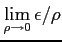 $ \displaystyle{\lim_{\rho\to 0}\epsilon/\rho}$