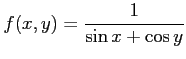 $ \displaystyle{f(x,y)=\frac{1}{\sin x+\cos y}}$