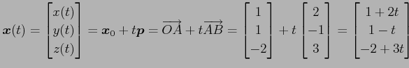 $\displaystyle \vec{x}(t)= \begin{bmatrix}x(t) \\ y(t) \\ z(t) \end{bmatrix} = \...
...}2 \\ -1 \\ 3 \end{bmatrix} = \begin{bmatrix}1+2t \\ 1-t \\ -2+3t \end{bmatrix}$