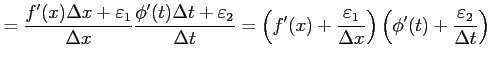 $\displaystyle = \frac{f'(x)\Delta x+\varepsilon_1}{\Delta x} \frac{\phi'(t)\Del...
...psilon_1}{\Delta x}\right) \left(\phi'(t)+\frac{\varepsilon_2}{\Delta t}\right)$