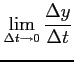 $\displaystyle \lim_{\Delta t\to 0} \frac{\Delta y}{\Delta t}$