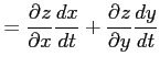 $\displaystyle = \frac{\partial z}{\partial x}\frac{dx}{dt}+ \frac{\partial z}{\partial y}\frac{dy}{dt}$