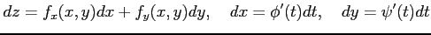 $\displaystyle dz=f_x(x,y)dx+f_y(x,y)dy, \quad dx=\phi'(t)dt, \quad dy=\psi'(t)dt$