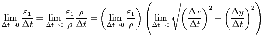 $\displaystyle \lim_{\Delta t\to0}\frac{\varepsilon_1}{\Delta t}= \lim_{\Delta t...
...{\Delta x}{\Delta t}\right)^2+ \left(\frac{\Delta y}{\Delta t}\right)^2}\right)$