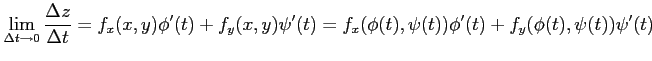 $\displaystyle \lim_{\Delta t\to0} \frac{\Delta z}{\Delta t}= f_x(x,y)\phi'(t)+ f_y(x,y)\psi'(t) = f_x(\phi(t),\psi(t))\phi'(t)+ f_y(\phi(t),\psi(t))\psi'(t)$