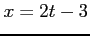 $ x=2t-3$