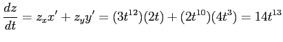 $\displaystyle \frac{dz}{dt}=z_xx'+z_yy'= (3t^{12})(2t)+(2t^{10})(4t^3)= 14t^{13}$