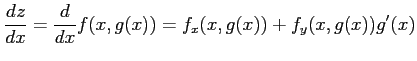 $\displaystyle \frac{dz}{dx}= \frac{d}{dx}f(x,g(x))= f_{x}(x,g(x))+f_{y}(x,g(x))g'(x)$