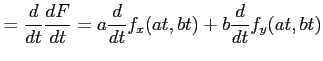 $\displaystyle = \frac{d}{dt}\frac{dF}{dt}= a\frac{d}{dt}f_{x}(at,bt)+b\frac{d}{dt}f_{y}(at,bt)$