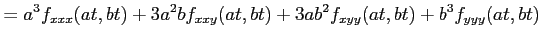 $\displaystyle = a^3f_{xxx}(at,bt)+3a^2bf_{xxy}(at,bt)+3ab^2f_{xyy}(at,bt) +b^3f_{yyy}(at,bt)$