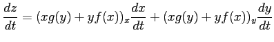 $\displaystyle \frac{dz}{dt}= (xg(y)+yf(x))_{x}\frac{dx}{dt}+ (xg(y)+yf(x))_{y}\frac{dy}{dt}$