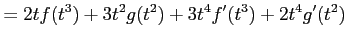 $\displaystyle = 2tf(t^3)+3t^2g(t^2)+ 3t^4f'(t^3)+2t^4g'(t^2)$