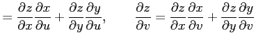 $\displaystyle = \frac{\partial z}{\partial x}\frac{\partial x}{\partial u}+ \fr...
...tial x}{\partial v}+ \frac{\partial z}{\partial y}\frac{\partial y}{\partial v}$