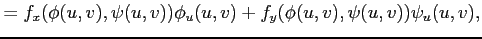 $\displaystyle = f_x(\phi(u,v),\psi(u,v))\phi_u(u,v)+ f_y(\phi(u,v),\psi(u,v))\psi_u(u,v),$