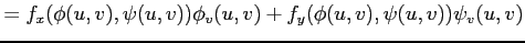 $\displaystyle = f_x(\phi(u,v),\psi(u,v))\phi_v(u,v)+ f_y(\phi(u,v),\psi(u,v))\psi_v(u,v)$