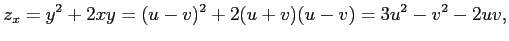 $\displaystyle z_{x}=y^2+2xy=(u-v)^2+2(u+v)(u-v)=3u^2-v^2-2uv,$