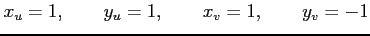 $\displaystyle x_{u}=1,\qquad y_{u}=1,\qquad x_{v}=1,\qquad y_{v}=-1$