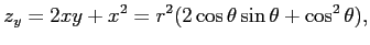 $\displaystyle z_{y}=2xy+x^2=r^2(2\cos\theta\sin\theta+\cos^2\theta),$