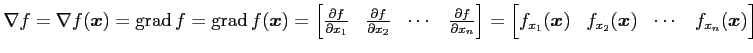 $\displaystyle \nabla f=\nabla f(\vec{x})= \mathrm{grad}\,f=\mathrm{grad}\,f(\ve...
...x}f_{x_1}(\vec{x}) & f_{x_2}(\vec{x}) & \cdots & f_{x_n}(\vec{x}) \end{bmatrix}$