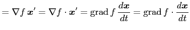 $\displaystyle = \nabla f\,\vec{x}'= \nabla f\cdot\vec{x}'= \mathrm{grad}\,f\,\frac{d\vec{x}}{dt}= \mathrm{grad}\,f\cdot\frac{d\vec{x}}{dt}$