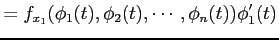 $\displaystyle = f_{x_1}(\phi_1(t),\phi_2(t),\cdots,\phi_n(t))\phi'_1(t)$