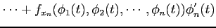 $\displaystyle \cdots+ f_{x_n}(\phi_1(t),\phi_2(t),\cdots,\phi_n(t))\phi'_n(t)$