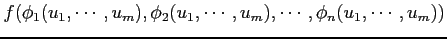 $\displaystyle f(\phi_1(u_1,\cdots,u_m),\phi_2(u_1,\cdots,u_m), \cdots,\phi_n(u_1,\cdots,u_m))$