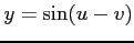 $ y=\sin(u-v)$