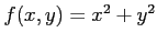 $ f(x,y)=x^{2}+y^{2}$