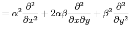 $\displaystyle = \alpha^2\frac{\partial^2}{\partial x^2}+ 2\alpha\beta \frac{\partial^2}{\partial x\partial y}+ \beta^2\frac{\partial^2}{\partial y^2}$