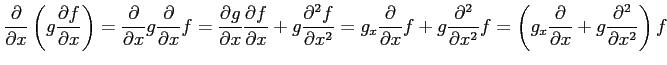 $\displaystyle \frac{\partial}{\partial x} \left(g\frac{\partial f}{\partial x}\...
...ft( g_{x}\frac{\partial}{\partial x}+ g\frac{\partial^2}{\partial x^2}\right) f$